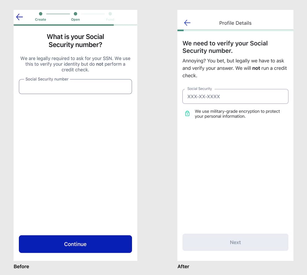 Before and after of the SSN screen. Before: 'What is your Social Security number?' with a short legal note. After: plainspoken copy &mdash; 'Annoying? You bet, but legally we have to ask' &mdash; plus a visible encryption reassurance below the field.